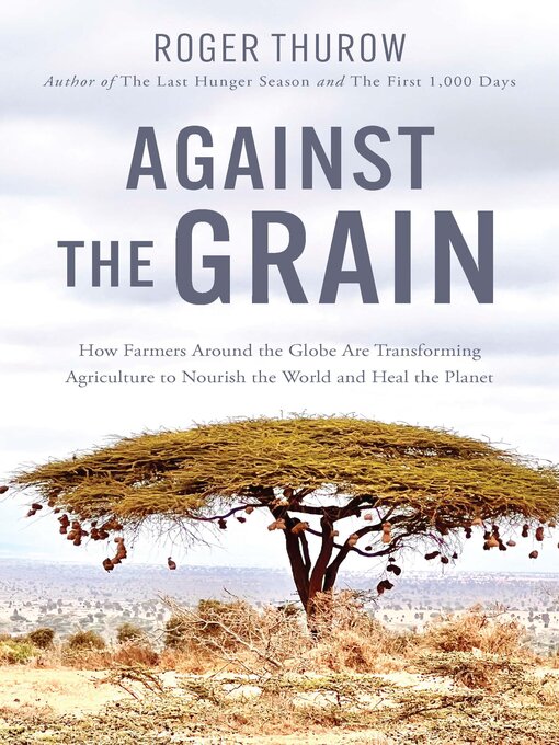 Title details for Against the Grain by Roger Thurow - Available